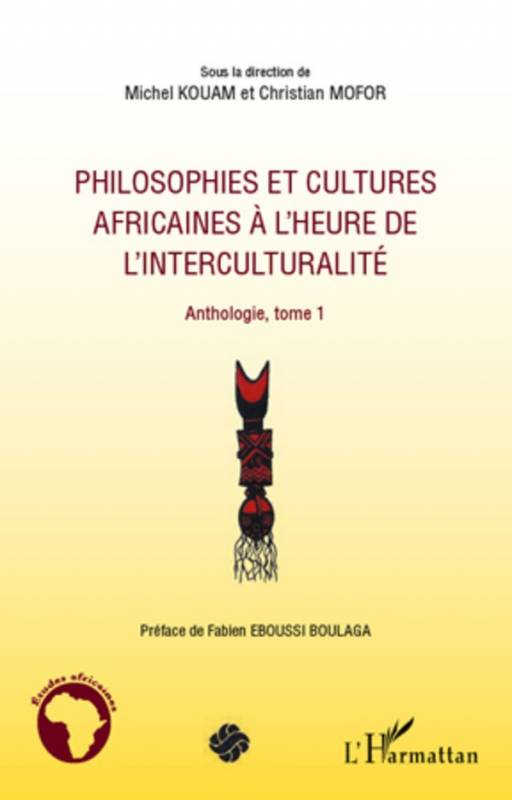 Philosophies et cultures africaines à l'heure de l'interculturalité (Tome 1)