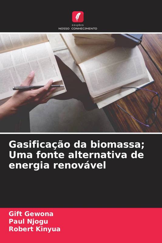 Gasificação da biomassa； Uma fonte alternativa de energia renovável