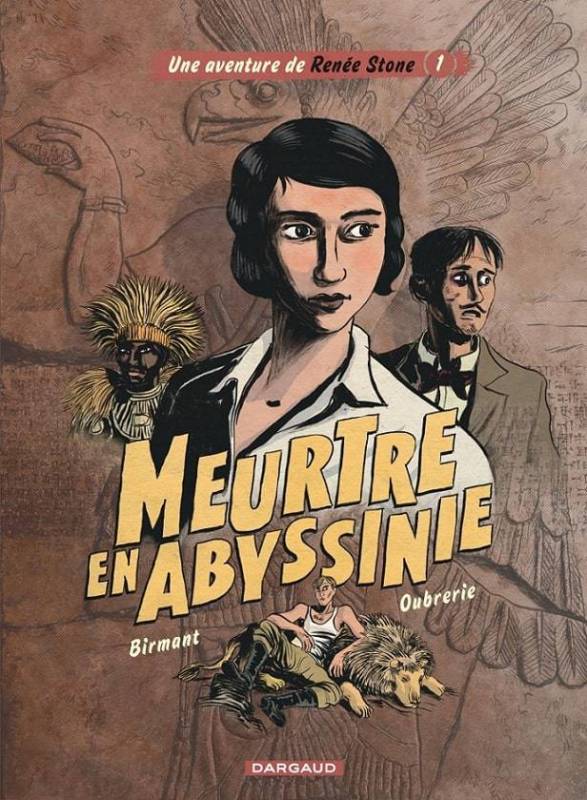 Une aventure de Renée Stone - Tome 1 : Meurtre en Abyssinie de Julie Birmant et Clément Oubrerie