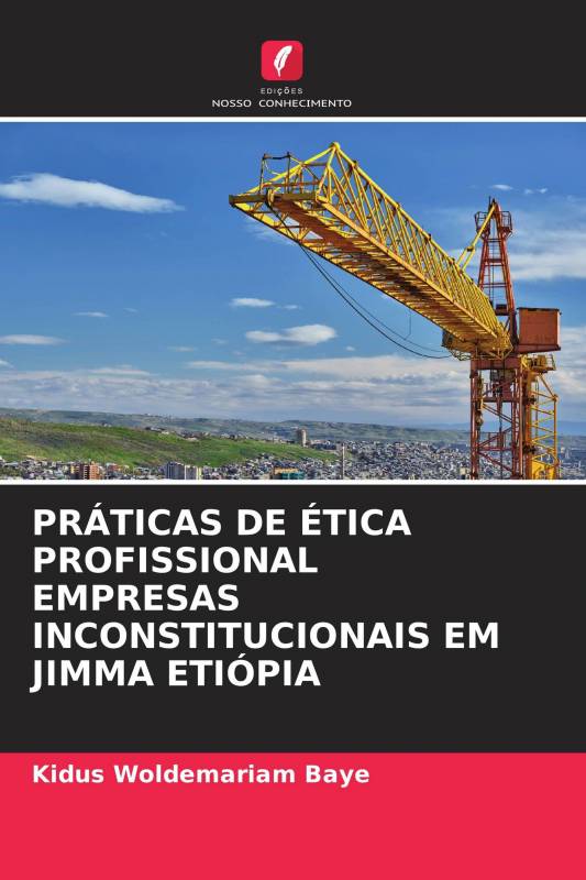 PRÁTICAS DE ÉTICA PROFISSIONAL EMPRESAS INCONSTITUCIONAIS EM JIMMA ETIÓPIA