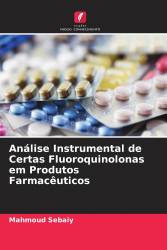 Análise Instrumental de Certas Fluoroquinolonas em Produtos Farmacêuticos