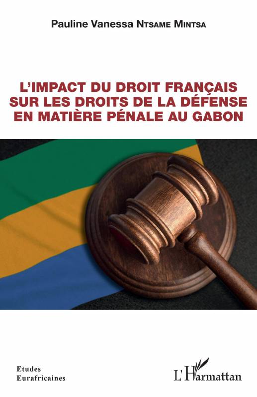 L'impact du droit français sur les droits de la défense en matière pénale au Gabon