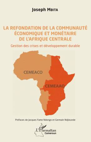 La refondation de la communauté économique et monétaire de l&#039;Afrique centrale