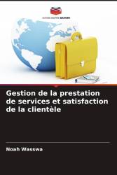 Gestion de la prestation de services et satisfaction de la clientèle