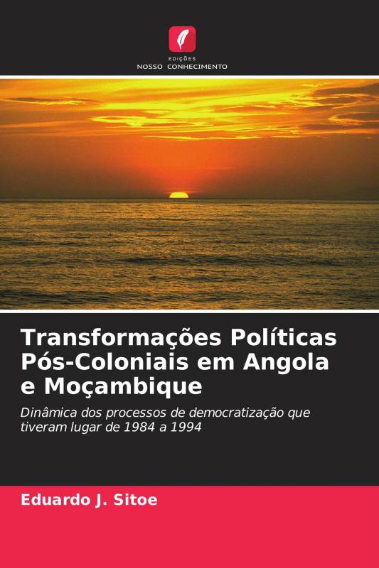 Transformações Políticas Pós-Coloniais em Angola e Moçambique
