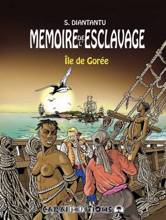 Mémoire de l'esclavage, Tome 4 : Ile de Gorée