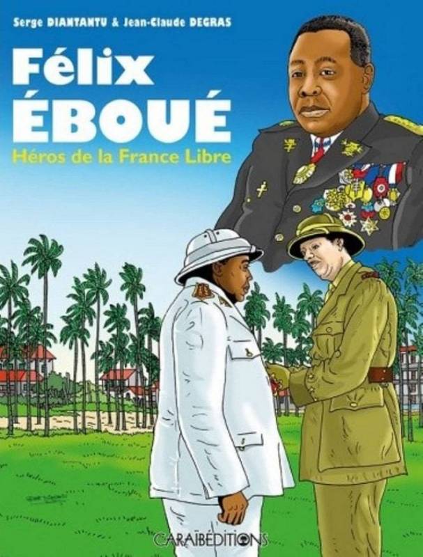 Félix Eboué. Héros de la France Libre Serge Diantantu