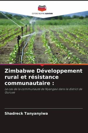 Zimbabwe Développement rural et résistance communautaire :