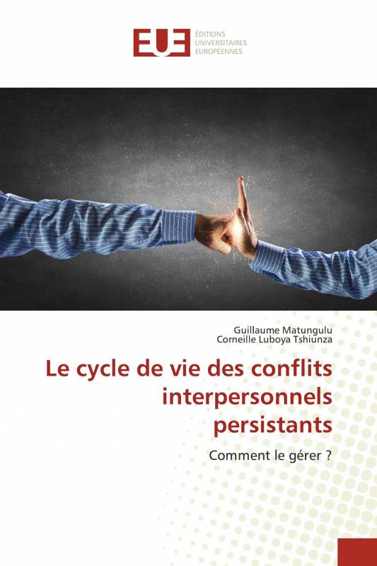 Le cycle de vie des conflits interpersonnels persistants