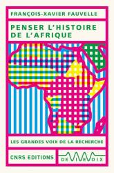 Penser l’histoire de l’Afrique François-Xavier Fauvelle