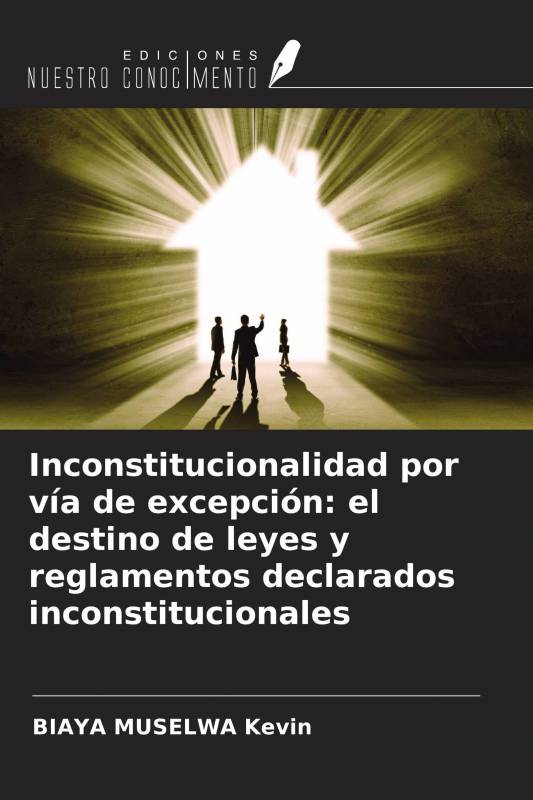Inconstitucionalidad por vía de excepción: el destino de leyes y reglamentos declarados inconstitucionales