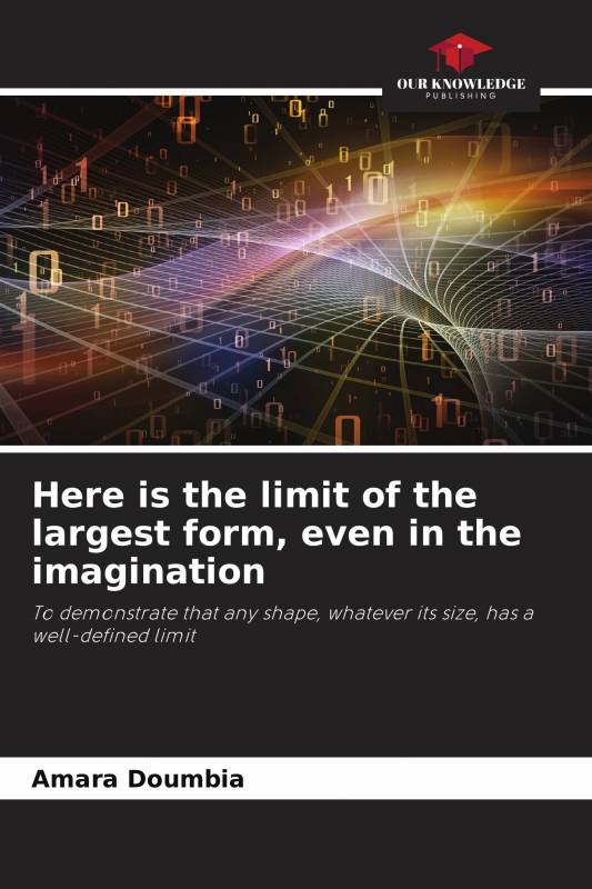 Here is the limit of the largest form, even in the imagination