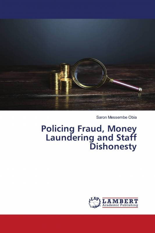 Policing Fraud, Money Laundering and Staff Dishonesty