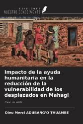 Impacto de la ayuda humanitaria en la reducción de la vulnerabilidad de los desplazados en Mahagi