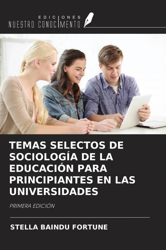 TEMAS SELECTOS DE SOCIOLOGÍA DE LA EDUCACIÓN PARA PRINCIPIANTES EN LAS UNIVERSIDADES