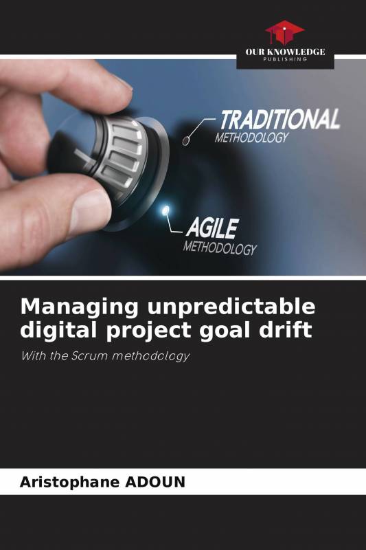 Managing unpredictable digital project goal drift
