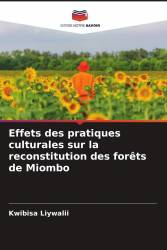 Effets des pratiques culturales sur la reconstitution des forêts de Miombo