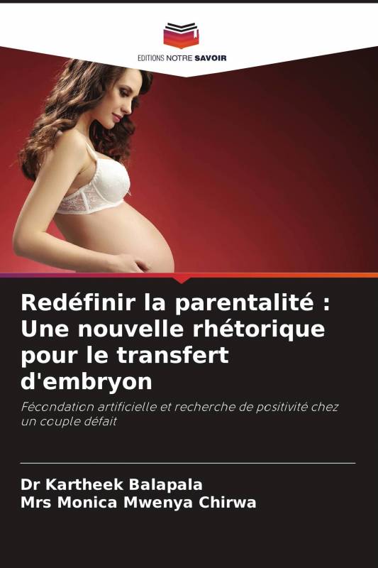 Redéfinir la parentalité : Une nouvelle rhétorique pour le transfert d'embryon