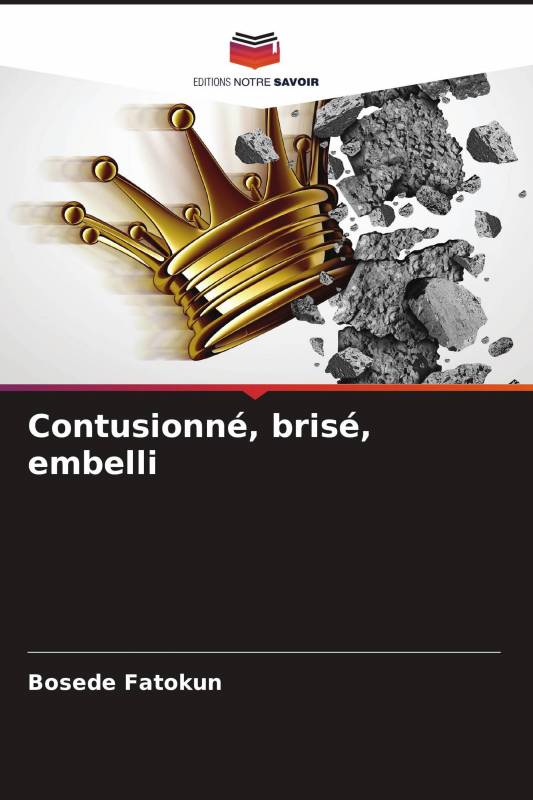 Contusionné, brisé, embelli