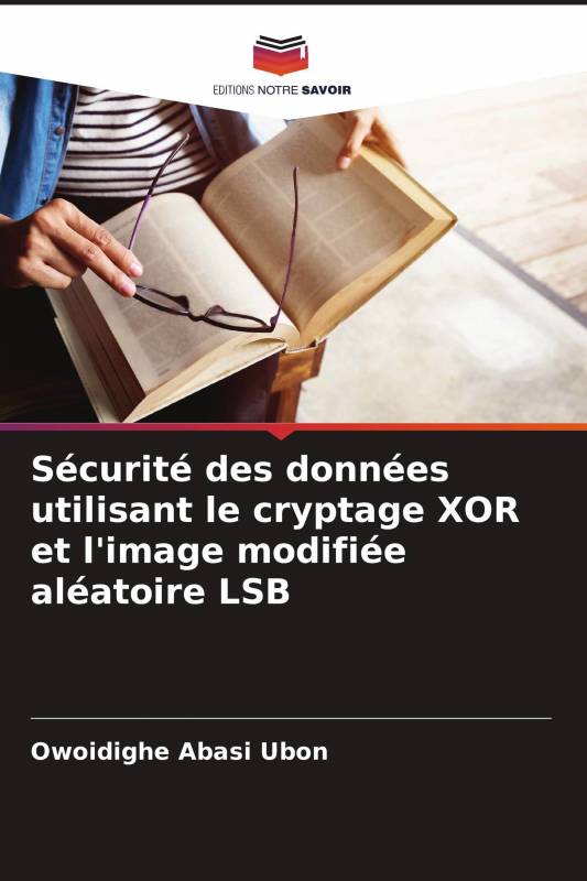 Sécurité des données utilisant le cryptage XOR et l'image modifiée aléatoire LSB