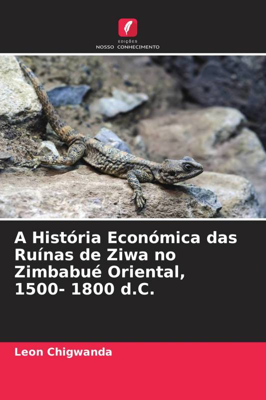 A História Económica das Ruínas de Ziwa no Zimbabué Oriental, 1500- 1800 d.C.
