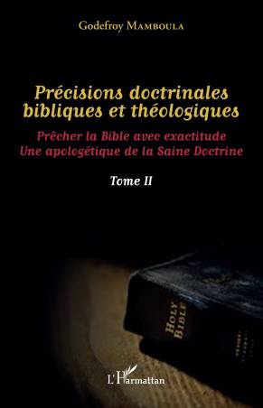 Précisions doctrinales bibliques et théologiques Tome II