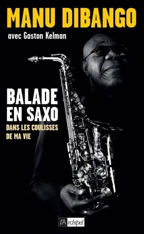 Manu Dibango Balade en saxo, dans les coulisses de ma vie