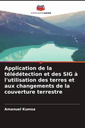 Application de la télédétection et des SIG à l'utilisation des terres et aux changements de la couverture terrestre