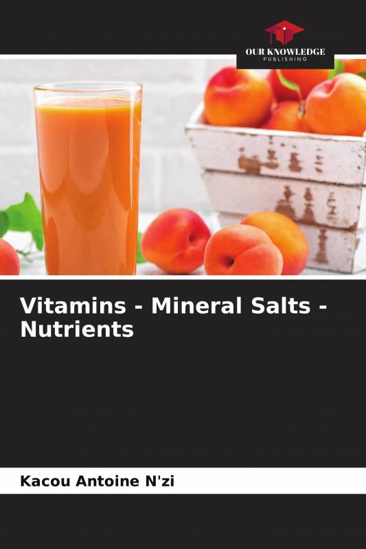 Vitamins - Mineral Salts - Nutrients