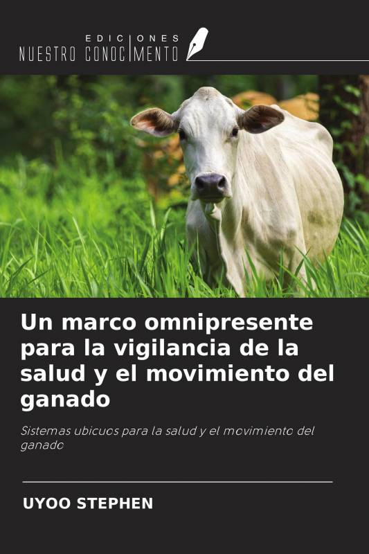 Un marco omnipresente para la vigilancia de la salud y el movimiento del ganado