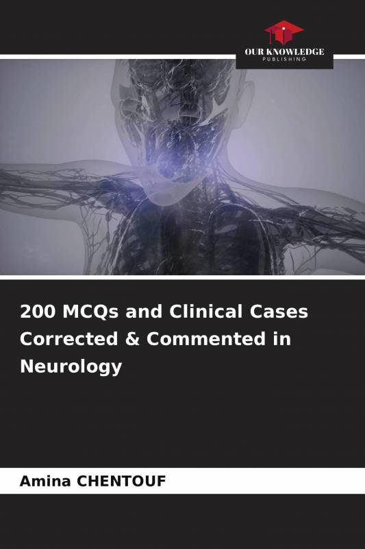 200 MCQs and Clinical Cases Corrected &amp; Commented in Neurology
