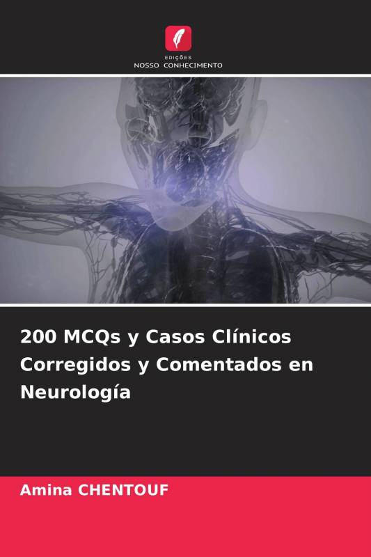 200 MCQs y Casos Clínicos Corregidos y Comentados en Neurología