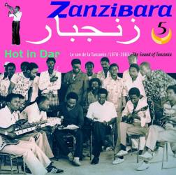 Zanzibara 5 Hot in Dar, le son de la Tanzanie, 1978-83