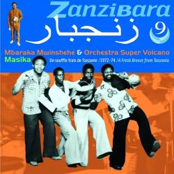 Zanzibara 9 - Mbaraka Mwinsheshe & Orchestra Super Volcano, un souffle frais de Tanzanie (1972-74)
