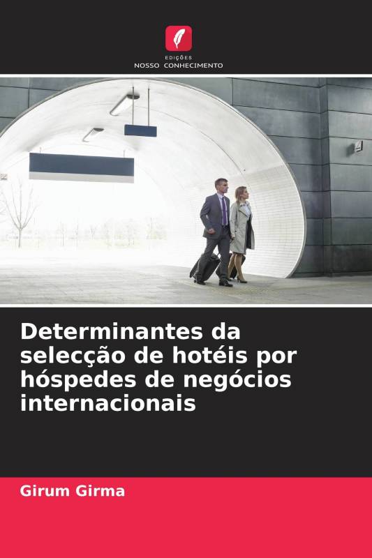 Determinantes da selecção de hotéis por hóspedes de negócios internacionais