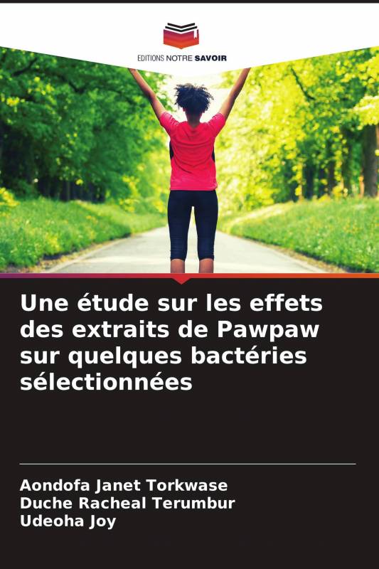 Une étude sur les effets des extraits de Pawpaw sur quelques bactéries sélectionnées