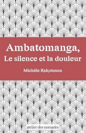 Ambatomanga. Le silence et la douleur Michèle Rakotoson