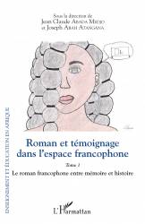 Roman et témoignage dans l'espace francophone Tome 1