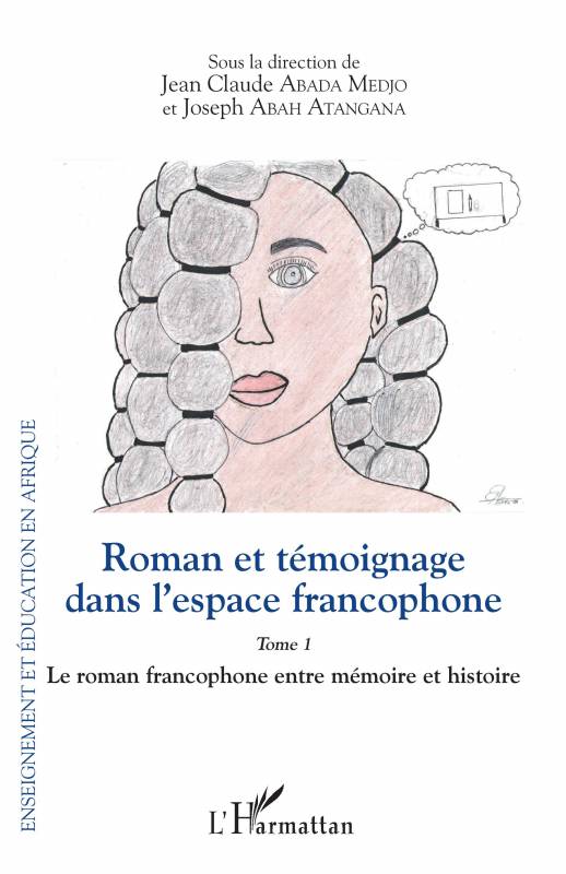 Roman et témoignage dans l'espace francophone Tome 1