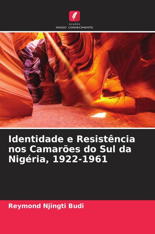 Identidade e Resistência nos Camarões do Sul da Nigéria, 1922-1961
