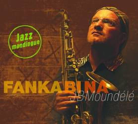 Fanka Bi Na (jazz mandingue) JB Moundélé