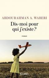 Dis-moi pour qui j'existe ? Abdourahman A. Waberi