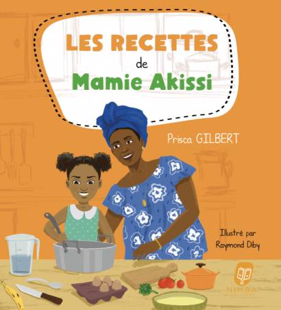 Les recettes de Mamie Akissi Prisca Gilbert