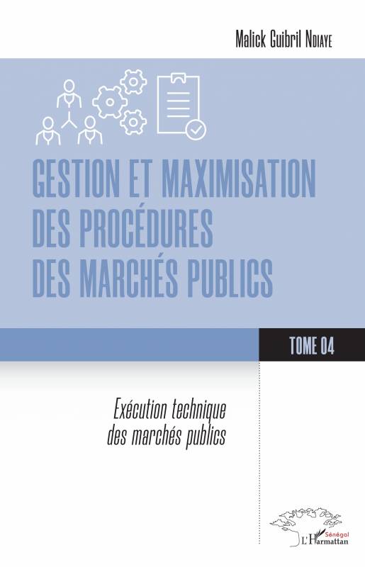 Gestion et maximisation des procédures des marchés publics Tome 4