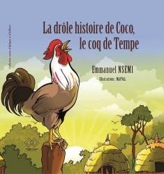La drôle histoire de Coco, le coq de Tempe Emmanuel Nsemi