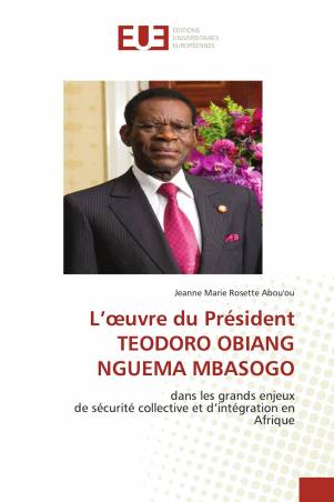 L’œuvre du Président TEODORO OBIANG NGUEMA MBASOGO