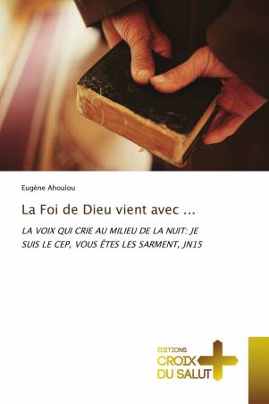 La Foi de Dieu vient avec ...