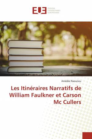 Les Itinéraires Narratifs de William Faulkner et Carson Mc Cullers