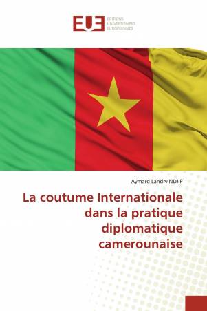 La coutume Internationale dans la pratique diplomatique camerounaise