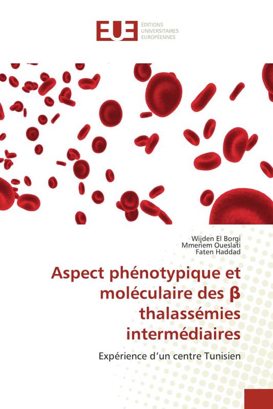 Aspect Phénotypique Et Moléculaire Des β Thalassémies Intermédiaires Wijden El Borgi